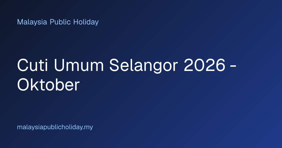 Cuti Umum Selangor 2026 - Oktober | Cuti Umum Malaysia