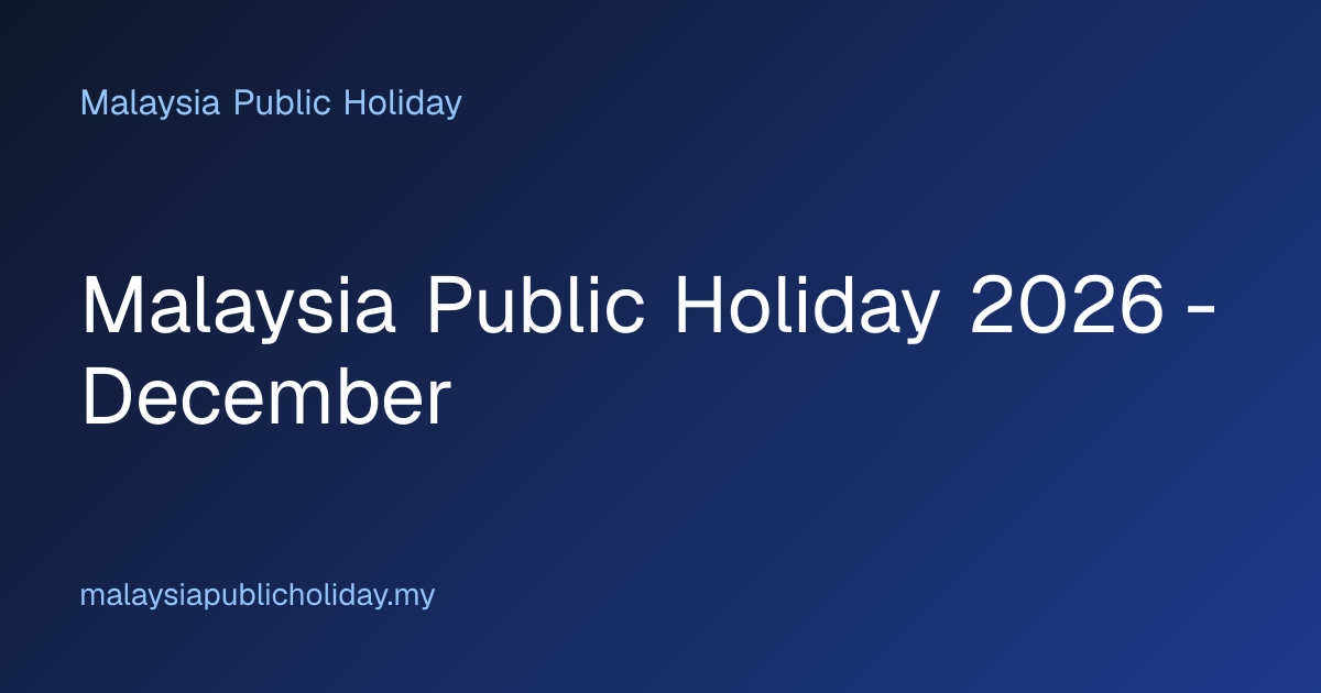 Malaysia Public Holiday 2026 - December