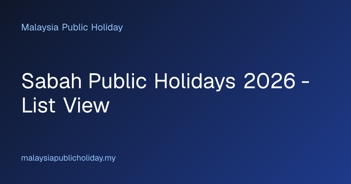 Sabah Public Holidays 2026 - List View | Malaysia Public Holiday